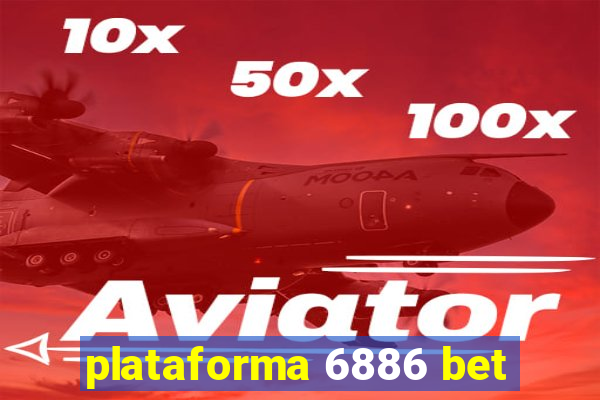 plataforma 6886 bet